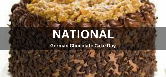 National German Chocolate Cake Day [राष्ट्रीय जर्मन चॉकलेट केक दिवस]